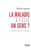 La maladie a-t-elle un sens?