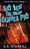 Big Ben The Mean Guinea Pig (The Monster Files)