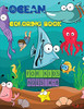 Ocean Coloring Book For Kids: Awesome Ocean Animals, Designs For Little Ones Ages 4-8