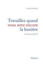 Travaillez quand vous avez encore la lumière