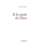 À la santé de Dieu