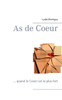 as de coeur: ... quand le coeur est le plus fort