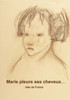 Marie pleure ses cheveux