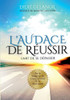 L'audace de réussir: L'art de se dépasser