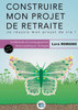 Construire mon Projet de Retraite: MÃ©thodologie