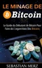 Le Minage De Bitcoin 101: Le Guide du DÃ©butant de Bitcoin Pour Faire de L'argent Avec Des Bitcoins
