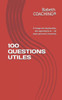 100 Questions Utiles: Ã€ l'usage des Ã©tudiant(e)s, des apprenti(e)s et ... de toute personne concernÃ©e