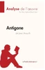Antigone de Jean Anouilh (Analyse de l'oeuvre): Analyse complÃ¨te et rÃ©sumÃ© dÃ©taillÃ© de l'oeuvre