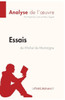 Essais de Michel de Montaigne (Analyse de l'oeuvre): Analyse complÃ¨te et rÃ©sumÃ© dÃ©taillÃ© de l'oeuvre
