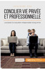 Concilier vie privÃ©e et professionnelle: Les bases d'un Ã©quilibre indispensable Ã  long terme