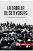 La batalla de Gettysburg: El momento clave de la guerra de SecesiÃ³n