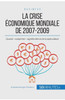 La crise économique mondiale de 2007-2009: Quand subprime signifie dérive de la spéculation