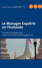 Le Manager Expatrié en Thaïlande: Société, Bouddhisme, Interculturalité et Management