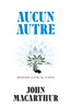 Aucun autre (None Other: Discovering the God of the Bible): DÃ©couvrir le Dieu de la Bible