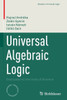 Universal Algebraic Logic: Dedicated to the Unity of Science