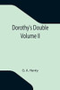 Dorothy'S Double. Volume Ii