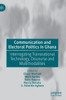 Communication and Electoral Politics in Ghana: Interrogating Transnational Technology, Discourse and Multimodalities