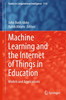 Machine Learning and the Internet of Things in Education: Models and Applications