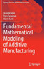 Fundamental Mathematical Modeling of Additive Manufacturing