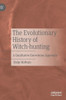 The Evolutionary History of Witch-Hunting: A Qualitative Darwinian Approach