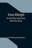 Amos Kilbright; His Adscititious Experiences. With Other Stories