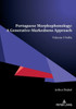 Portuguese Morphophonology: A Generative-Markedness Approach: Volume 3 Verbs