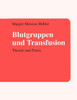 Blutgruppen und Transfusion: Theorie und Praxis