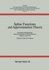 Spline Functions and Approximation Theory: Proceedings of the Symposium Held at the University of Alberta, Edmonton May 29 to June 1, 1972