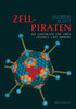 Zellpiraten: Die Geschichte Der Viren -- MolekÃ¼l Und Mikrobe