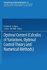Optimal Control: Calculus of Variations, Optimal Control Theory and Numerical Methods