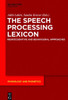 The Speech Processing Lexicon: Neurocognitive and Behavioural Approaches