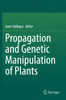 Propagation And Genetic Manipulation Of Plants
