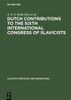 Dutch contributions to the Sixth International Congress of Slavicists