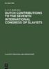 Dutch Contributions to the Seventh International Congress of Slavists: Warsaw, August 21-27, 1973