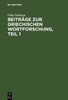 BeitrÃ¤ge Zur Griechischen Wortforschung, Teil 1