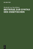 BeitrÃ¤ge Zur Syntax Des Ossetischen