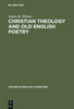 Christian Theology and Old English Poetry