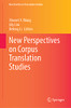 New Perspectives On Corpus Translation Studies (New Frontiers In Translation Studies)
