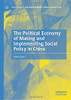 The Political Economy Of Making And Implementing Social Policy In China (Social Policy And Development Studies In East Asia)