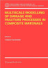 Multiscale Modelling of Damage and Fracture Processes in Composite Materials