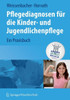 Pflegediagnosen FÃ¼r Die Kinder- Und Jugendlichenpflege: Ein Praxisbuch