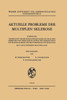 Aktuelle Probleme Der Multiplen Sklerose: Symposium Veranstaltet Von Der Neurologischen Abteilung Des Altersheimes Der Stadt Wien-Lainz Im Auftrag Der