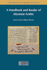 A Handbook And Reader Of Ottoman Arabic