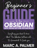 Beginner's Guide to the Obsidian Note Taking App and Second Brain: Everything you Need to Know About the Obsidian Software with 70+ Screenshots to Gui