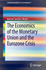 The Economics of the Monetary Union and the Eurozone Crisis
