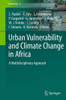 Urban Vulnerability and Climate Change in Africa: A Multidisciplinary Approach
