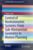 Control of Nonholonomic Systems: From Sub-Riemannian Geometry to Motion Planning