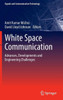 White Space Communication: Advances, Developments and Engineering Challenges