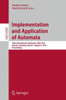 Implementation and Application of Automata: 19th International Conference, Ciaa 2014, Giessen, Germany, July 30 -- August 2, 2014, Proceedings