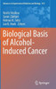 Biological Basis of Alcohol-Induced Cancer